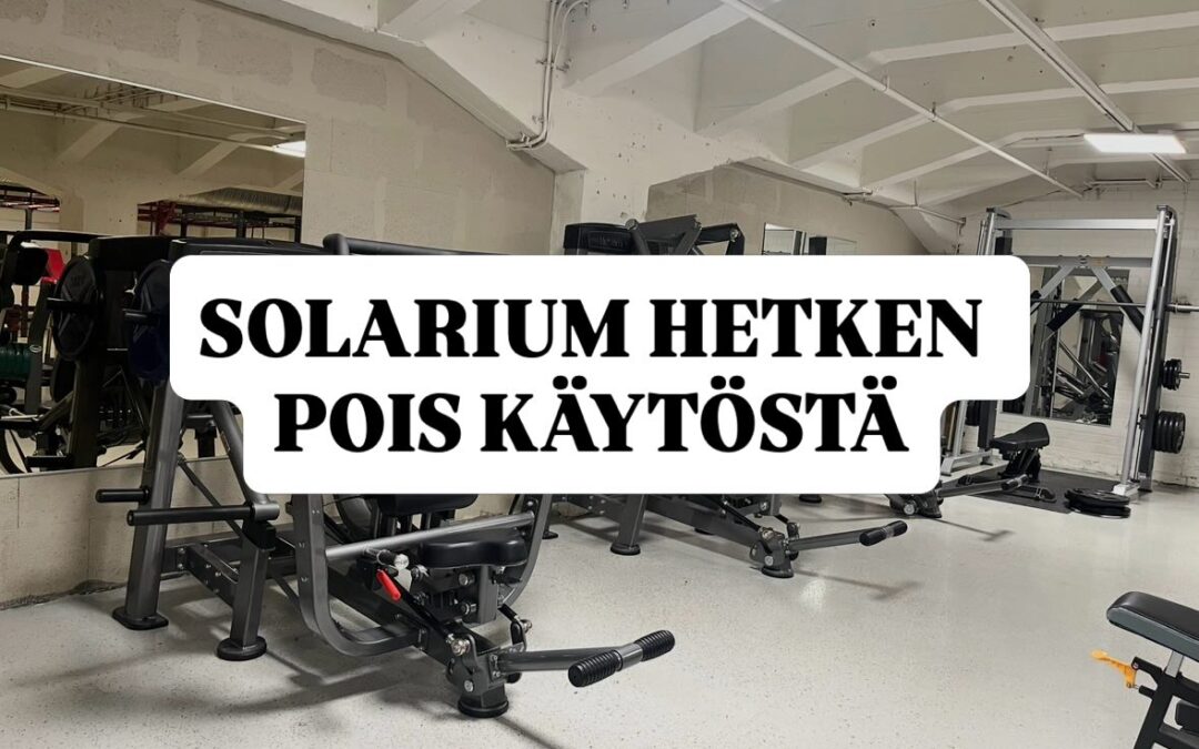 Solarium hetkellisesti pois käytöstä
